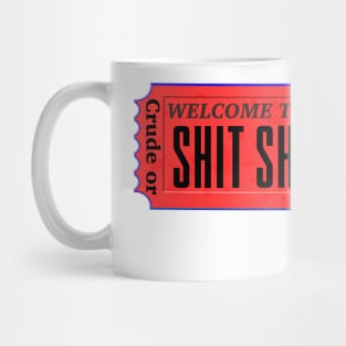 Welcome to the shit show Mug